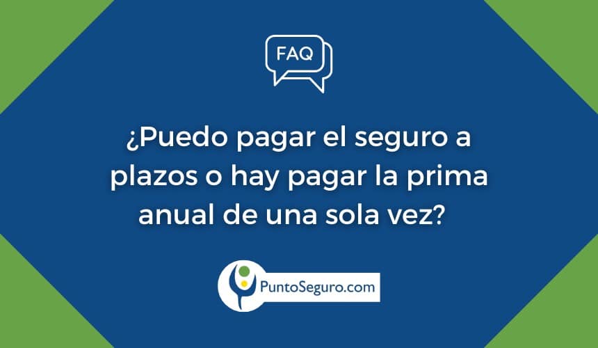 ¿Es posible fraccionar el pago del seguro o hay pagar la prima anual de una sola vez?  