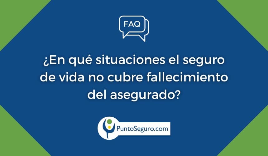 ¿Qué no cubre el seguro de vida? ¿En qué situaciones una póliza de vida no cubre el fallecimiento del asegurado?