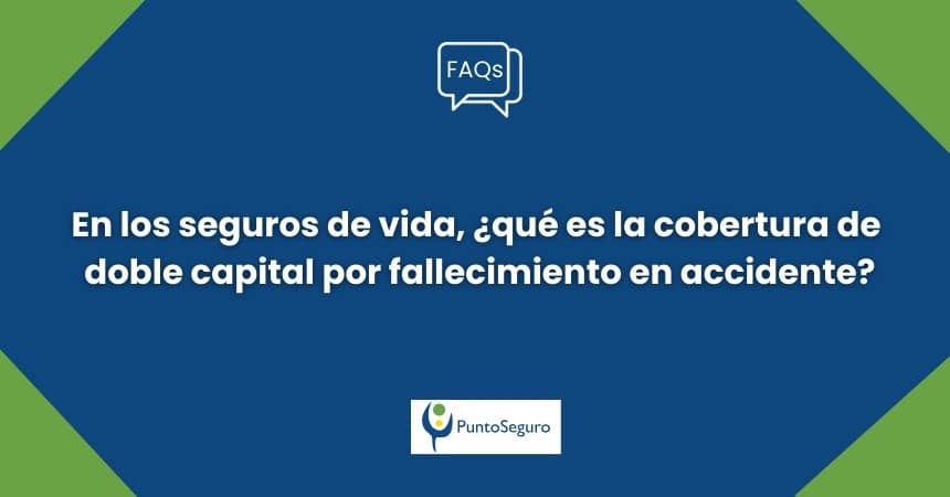 En los seguros de vida, ¿qué es la cobertura de doble capital por fallecimiento en accidente?