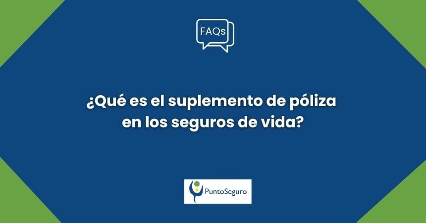 ¿Qué es el suplemento de póliza en los seguros de vida?